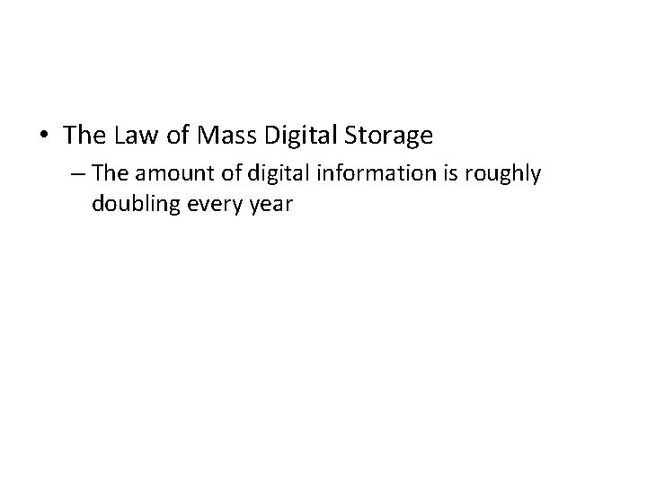  • The Law of Mass Digital Storage – The amount of digital information