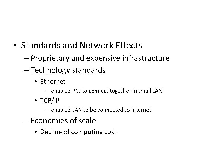  • Standards and Network Effects – Proprietary and expensive infrastructure – Technology standards