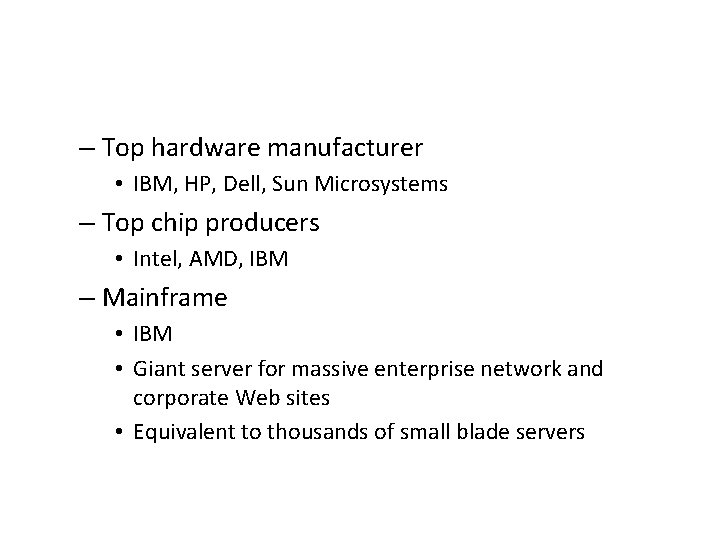 – Top hardware manufacturer • IBM, HP, Dell, Sun Microsystems – Top chip producers