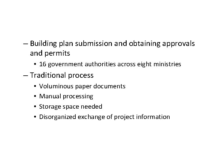 – Building plan submission and obtaining approvals and permits • 16 government authorities across