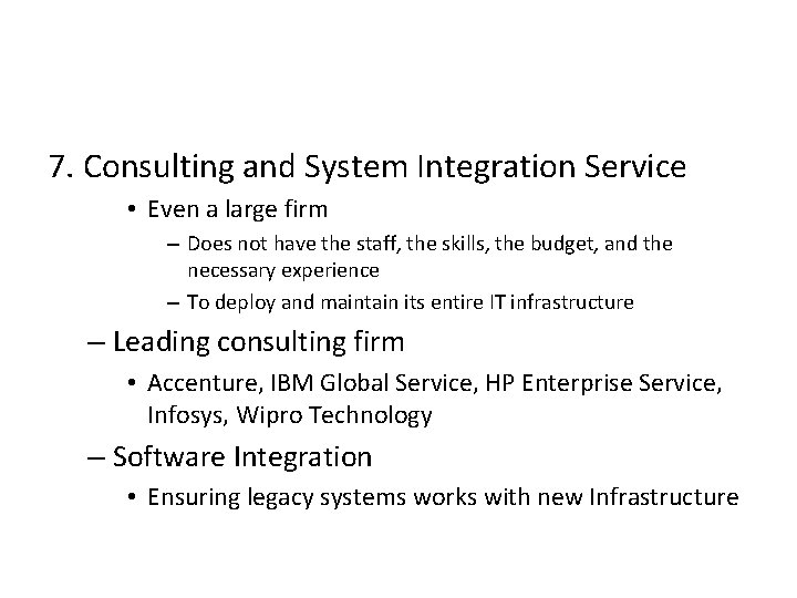 7. Consulting and System Integration Service • Even a large firm – Does not