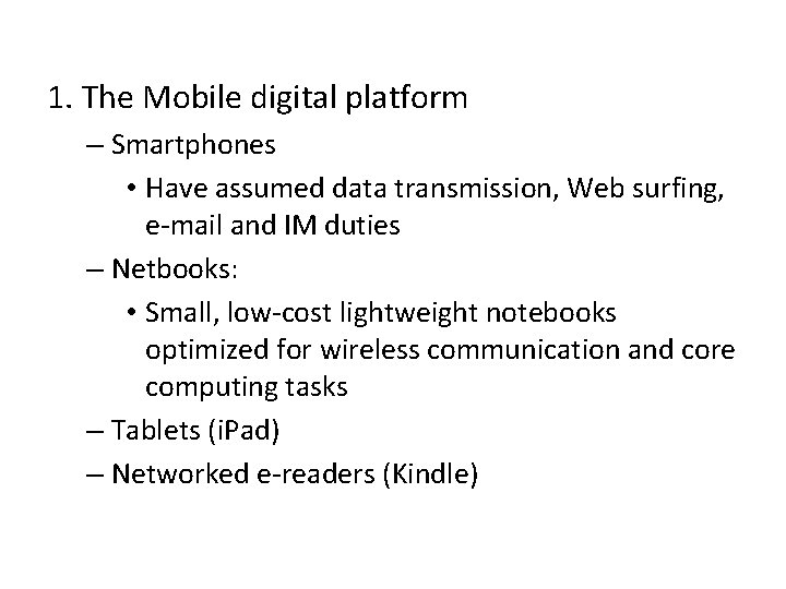 1. The Mobile digital platform – Smartphones • Have assumed data transmission, Web surfing,