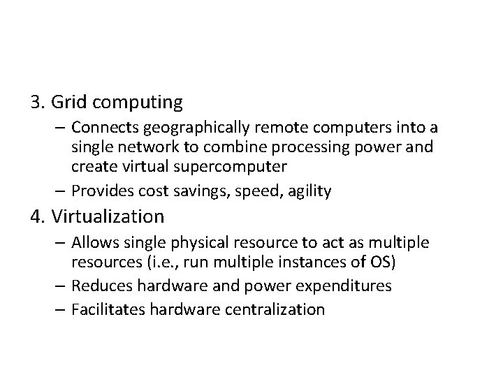 3. Grid computing – Connects geographically remote computers into a single network to combine
