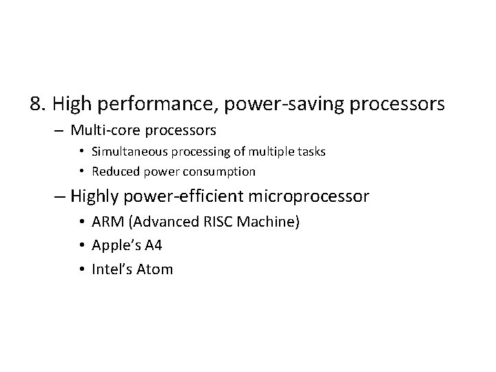 8. High performance, power-saving processors – Multi-core processors • Simultaneous processing of multiple tasks