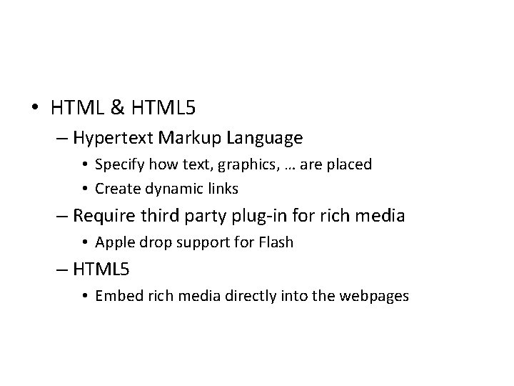  • HTML & HTML 5 – Hypertext Markup Language • Specify how text,