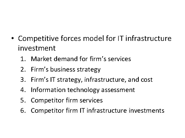  • Competitive forces model for IT infrastructure investment 1. 2. 3. 4. 5.
