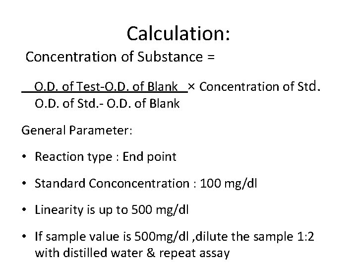 Calculation: Concentration of Substance = O. D. of Test-O. D. of Blank × Concentration Calculation: Concentration of Substance = O. D. of Test-O. D. of Blank × Concentration