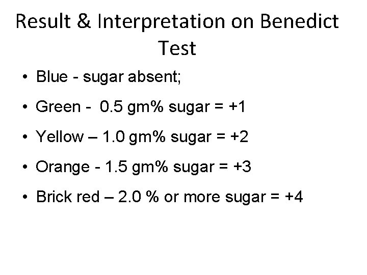Result & Interpretation on Benedict Test • Blue - sugar absent; • Green - Result & Interpretation on Benedict Test • Blue - sugar absent; • Green -