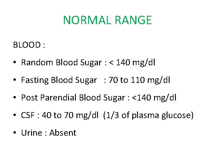 NORMAL RANGE BLOOD : • Random Blood Sugar : < 140 mg/dl • Fasting NORMAL RANGE BLOOD : • Random Blood Sugar : < 140 mg/dl • Fasting