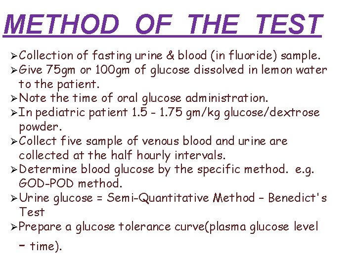 METHOD OF THE TEST Collection of fasting urine & blood (in fluoride) sample. Give METHOD OF THE TEST Collection of fasting urine & blood (in fluoride) sample. Give