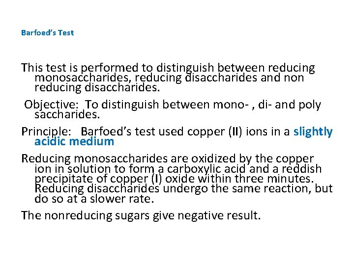 Barfoed’s Test This test is performed to distinguish between reducing monosaccharides, reducing disaccharides and Barfoed’s Test This test is performed to distinguish between reducing monosaccharides, reducing disaccharides and