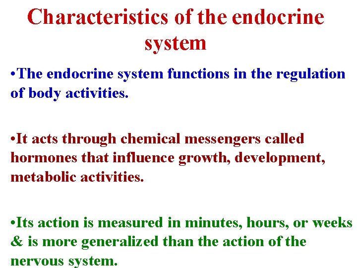 Characteristics of the endocrine system • The endocrine system functions in the regulation of