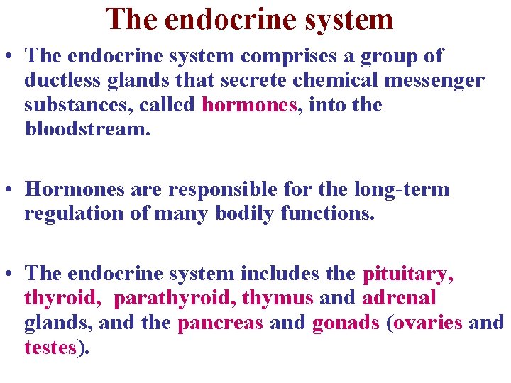 The endocrine system • The endocrine system comprises a group of ductless glands that