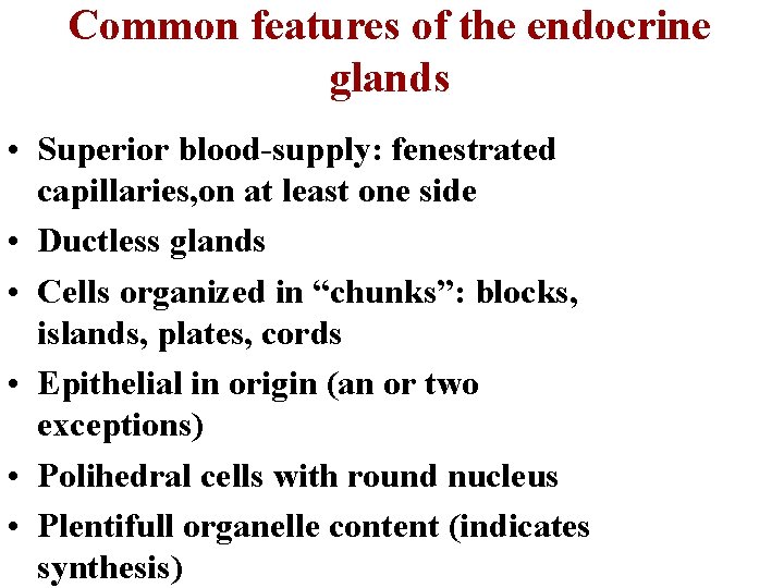 Common features of the endocrine glands • Superior blood-supply: fenestrated capillaries, on at least