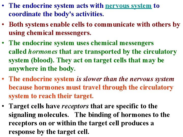  • The endocrine system acts with nervous system to coordinate the body's activities.