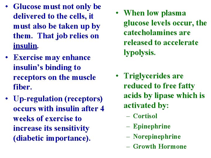  • Glucose must not only be delivered to the cells, it must also