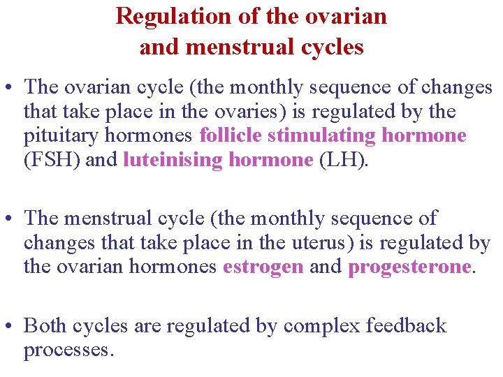 Regulation of the ovarian and menstrual cycles • The ovarian cycle (the monthly sequence