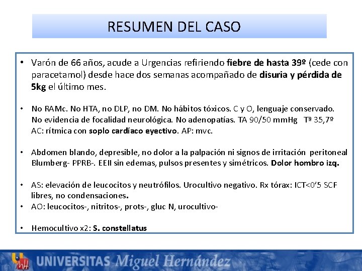 RESUMEN DEL CASO • Varón de 66 años, acude a Urgencias refiriendo fiebre de