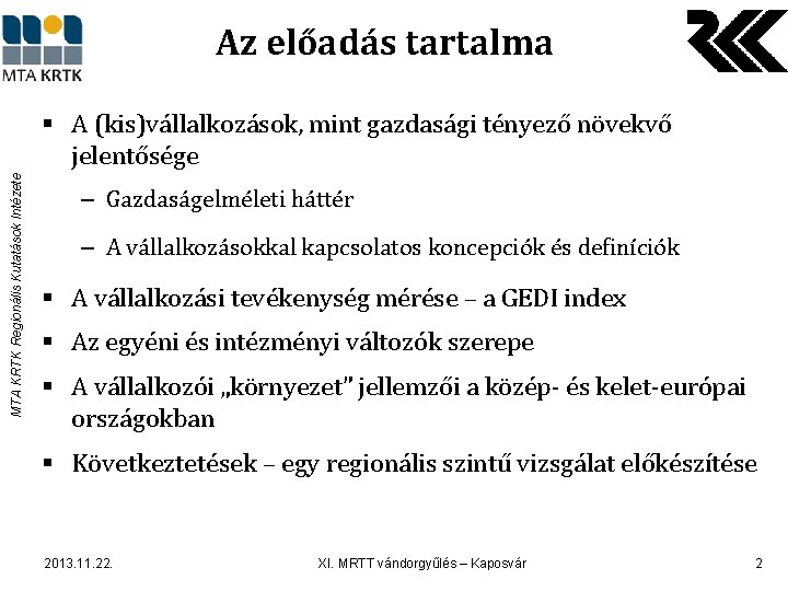 Az előadás tartalma MTA KRTK Regionális Kutatások Intézete § A (kis)vállalkozások, mint gazdasági tényező