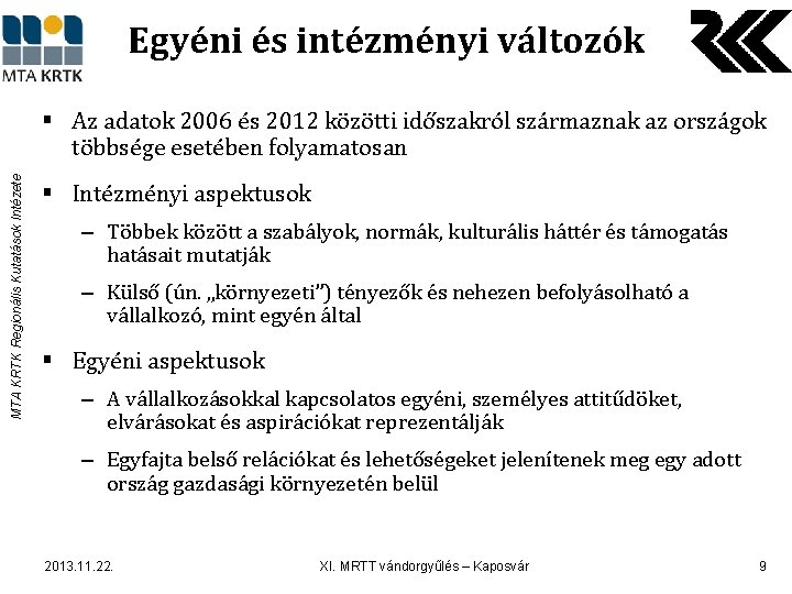 Egyéni és intézményi változók MTA KRTK Regionális Kutatások Intézete § Az adatok 2006 és