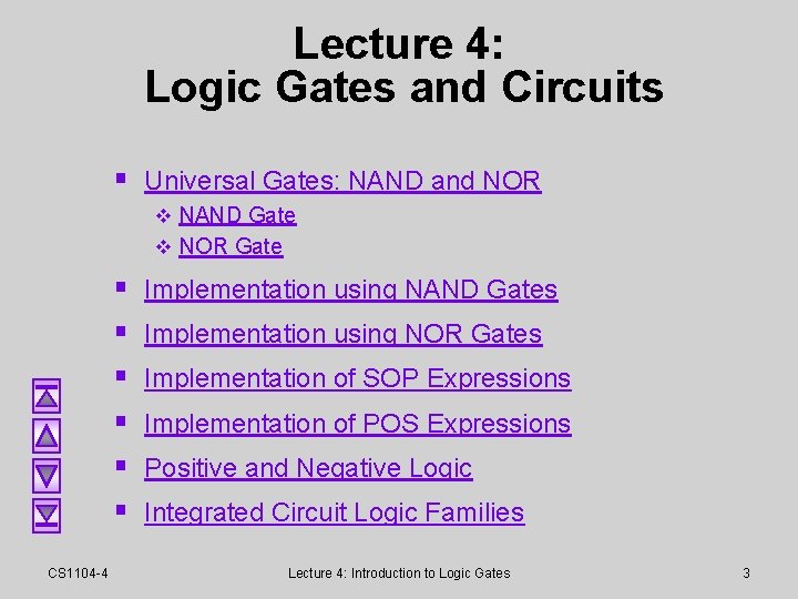 Lecture 4: Logic Gates and Circuits § Universal Gates: NAND and NOR v NAND Lecture 4: Logic Gates and Circuits § Universal Gates: NAND and NOR v NAND