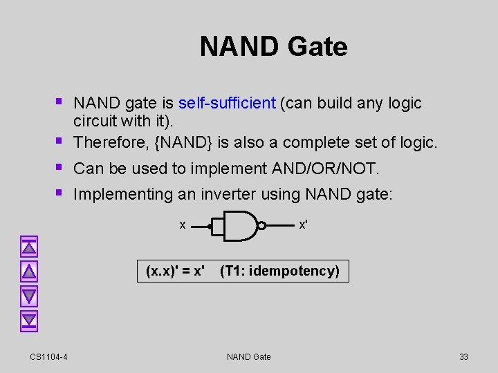 NAND Gate § NAND gate is self-sufficient (can build any logic circuit with it). NAND Gate § NAND gate is self-sufficient (can build any logic circuit with it).