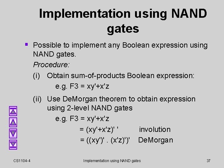 Implementation using NAND gates § Possible to implement any Boolean expression using NAND gates. Implementation using NAND gates § Possible to implement any Boolean expression using NAND gates.