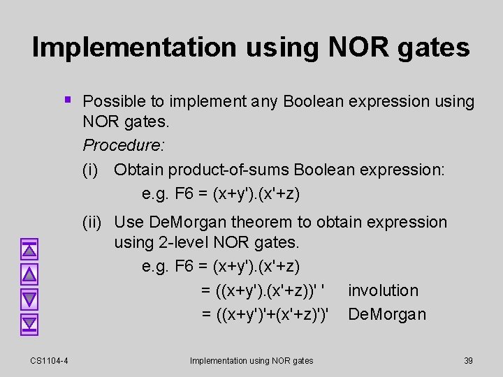 Implementation using NOR gates § Possible to implement any Boolean expression using NOR gates. Implementation using NOR gates § Possible to implement any Boolean expression using NOR gates.