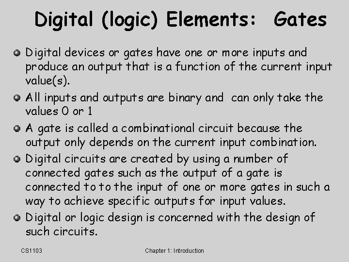 Digital (logic) Elements: Gates Digital devices or gates have one or more inputs and Digital (logic) Elements: Gates Digital devices or gates have one or more inputs and