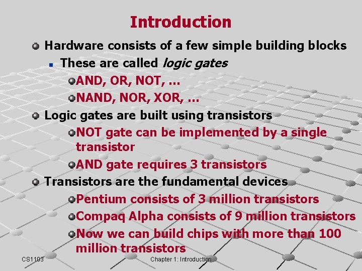 Introduction Hardware consists of a few simple building blocks n These are called logic Introduction Hardware consists of a few simple building blocks n These are called logic