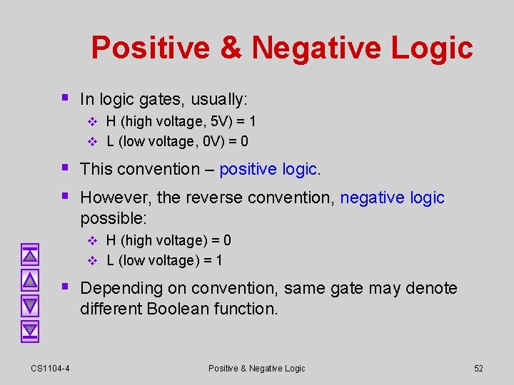Positive & Negative Logic § In logic gates, usually: v H (high voltage, 5 Positive & Negative Logic § In logic gates, usually: v H (high voltage, 5