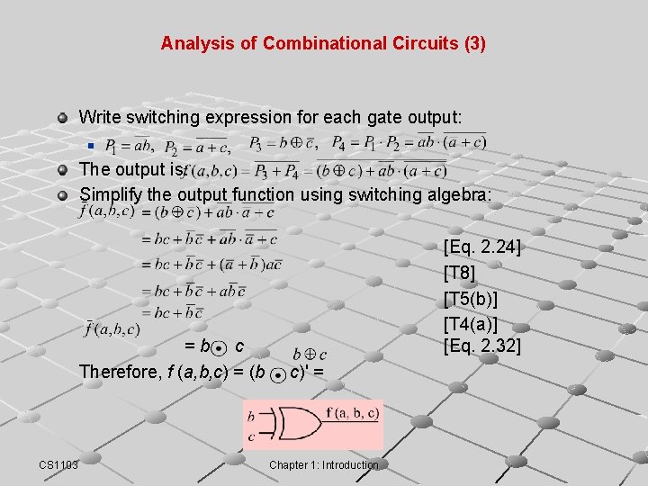 Analysis of Combinational Circuits (3) Write switching expression for each gate output: n The Analysis of Combinational Circuits (3) Write switching expression for each gate output: n The