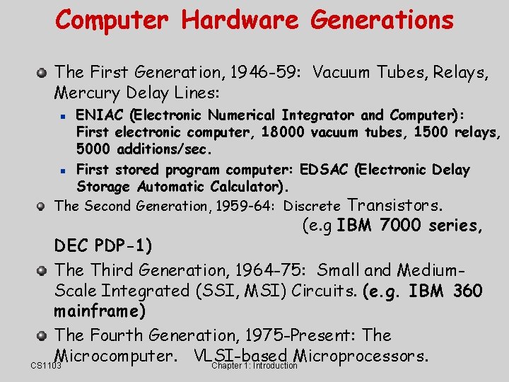 Computer Hardware Generations The First Generation, 1946 -59: Vacuum Tubes, Relays, Mercury Delay Lines: Computer Hardware Generations The First Generation, 1946 -59: Vacuum Tubes, Relays, Mercury Delay Lines: