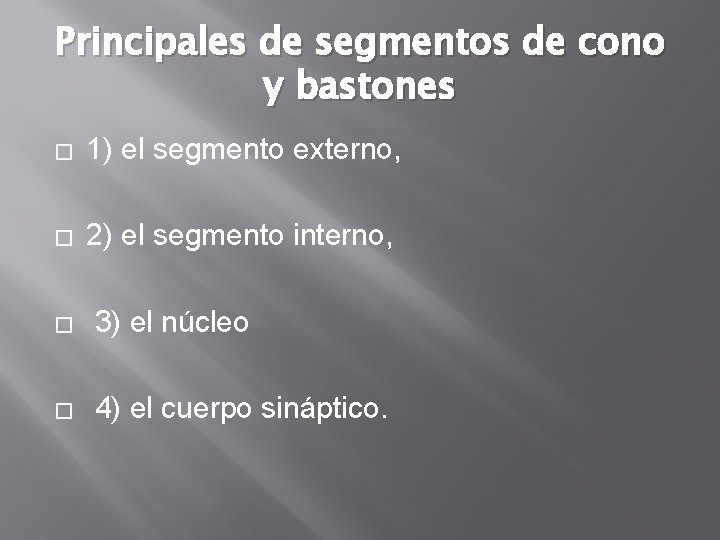 Principales de segmentos de cono y bastones � 1) el segmento externo, � 2) Principales de segmentos de cono y bastones � 1) el segmento externo, � 2)