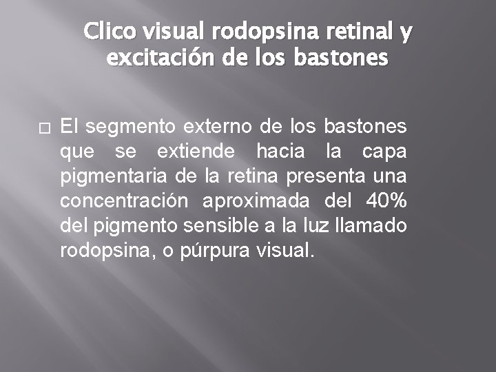 Clico visual rodopsina retinal y excitación de los bastones � El segmento externo de Clico visual rodopsina retinal y excitación de los bastones � El segmento externo de