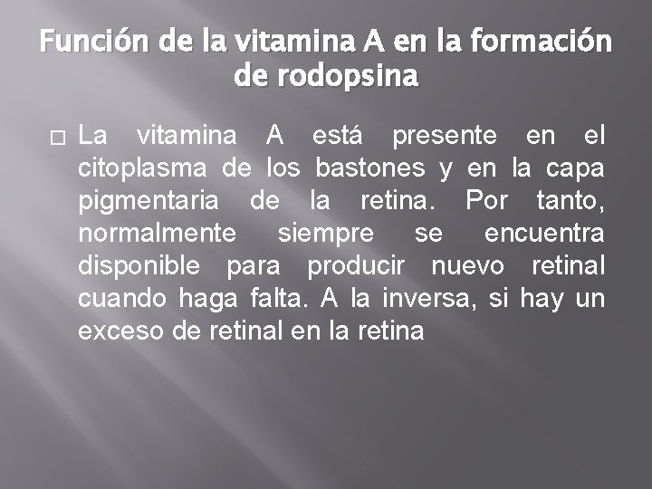 Función de la vitamina A en la formación de rodopsina � La vitamina A Función de la vitamina A en la formación de rodopsina � La vitamina A
