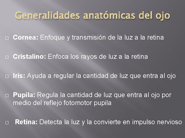 Generalidades anatómicas del ojo � Cornea: Enfoque y transmisión de la luz a la Generalidades anatómicas del ojo � Cornea: Enfoque y transmisión de la luz a la