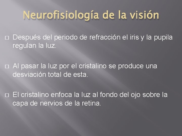 Neurofisiología de la visión � Después del periodo de refracción el iris y la Neurofisiología de la visión � Después del periodo de refracción el iris y la