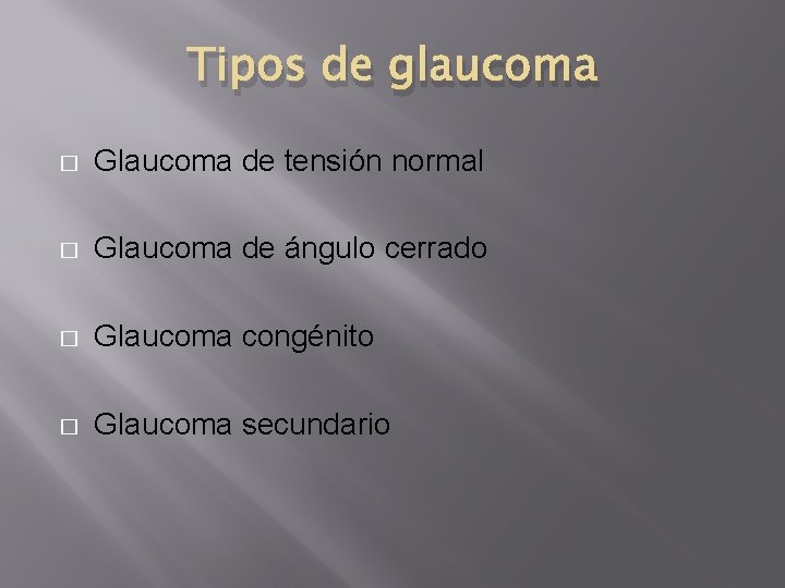 Tipos de glaucoma � Glaucoma de tensión normal � Glaucoma de ángulo cerrado � Tipos de glaucoma � Glaucoma de tensión normal � Glaucoma de ángulo cerrado �