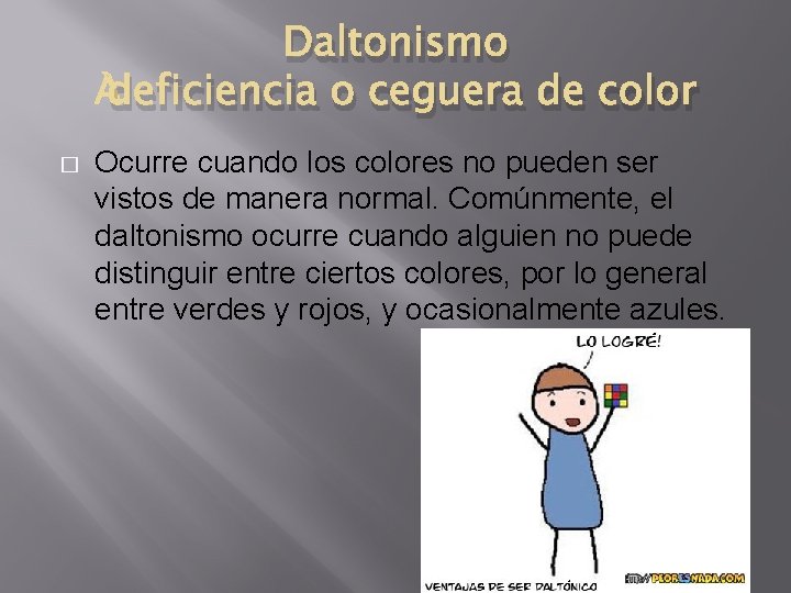 Daltonismo deficiencia o ceguera de color � Ocurre cuando los colores no pueden ser Daltonismo deficiencia o ceguera de color � Ocurre cuando los colores no pueden ser
