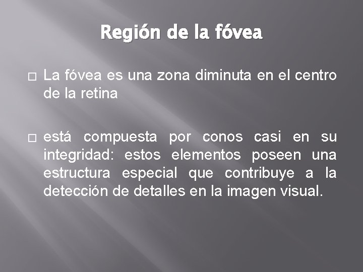 Región de la fóvea � La fóvea es una zona diminuta en el centro Región de la fóvea � La fóvea es una zona diminuta en el centro