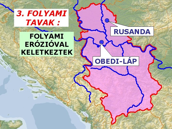 3. FOLYAMI TAVAK : FOLYAMI ERÓZIÓVAL KELETKEZTEK RUSANDA OBEDI-LÁP 