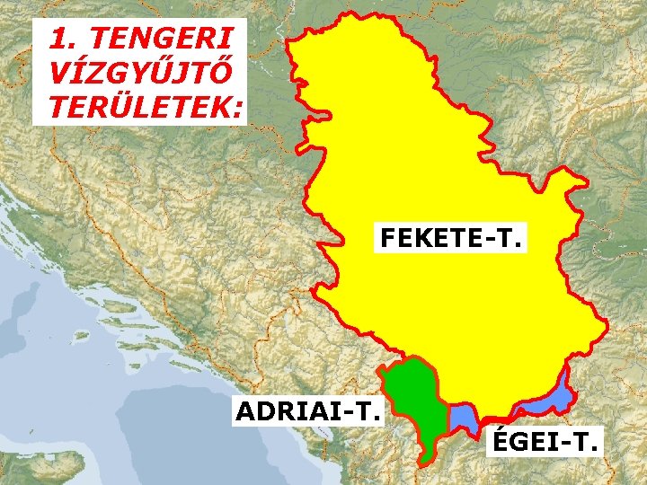 1. TENGERI VÍZGYŰJTŐ TERÜLETEK: FEKETE-T. ADRIAI-T. ÉGEI-T. 