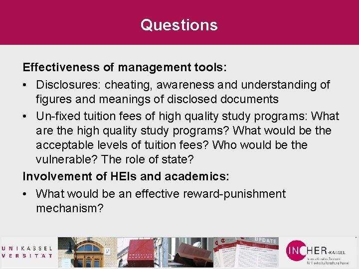 Questions Effectiveness of management tools: • Disclosures: cheating, awareness and understanding of figures and