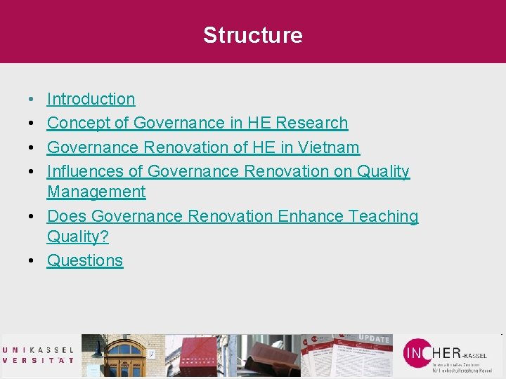 Structure • • Introduction Concept of Governance in HE Research Governance Renovation of HE