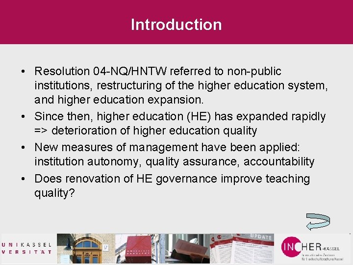 Introduction • Resolution 04 -NQ/HNTW referred to non-public institutions, restructuring of the higher education