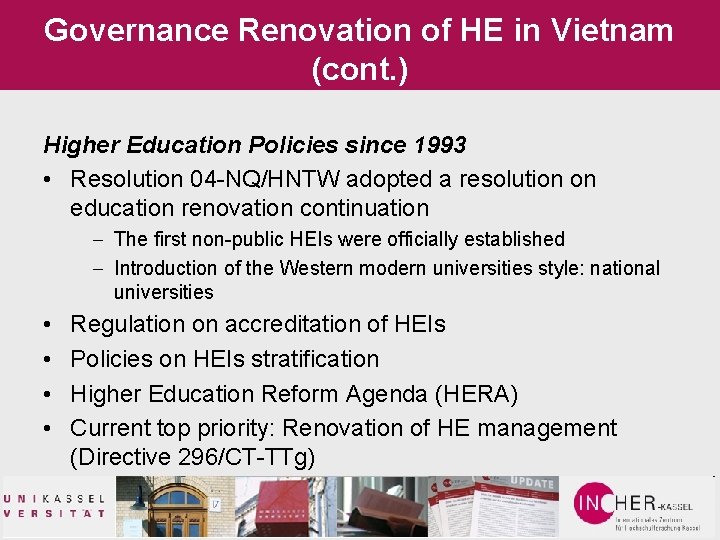 Governance Renovation of HE in Vietnam (cont. ) Higher Education Policies since 1993 •