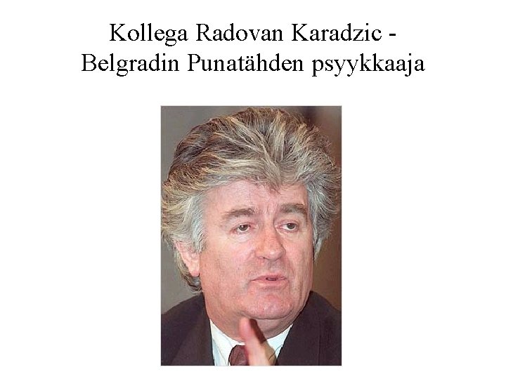 Kollega Radovan Karadzic Belgradin Punatähden psyykkaaja 