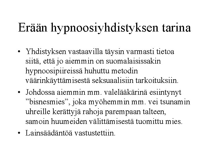 Erään hypnoosiyhdistyksen tarina • Yhdistyksen vastaavilla täysin varmasti tietoa siitä, että jo aiemmin on