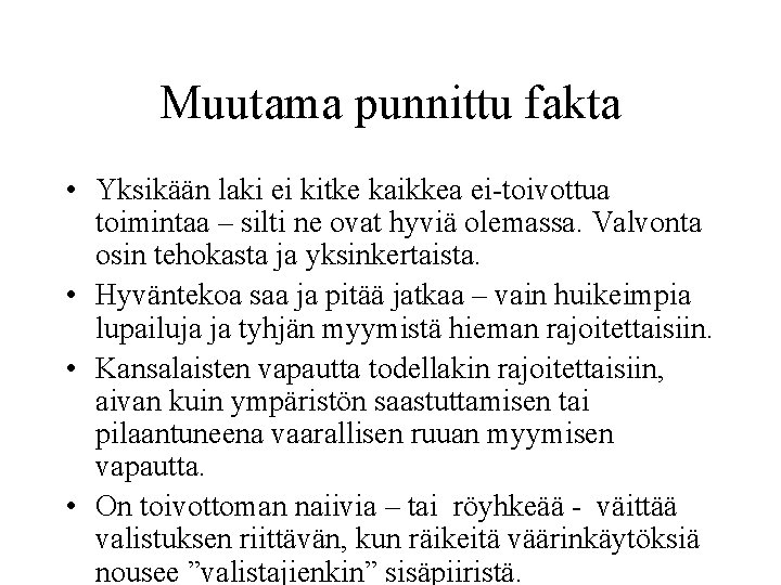 Muutama punnittu fakta • Yksikään laki ei kitke kaikkea ei-toivottua toimintaa – silti ne